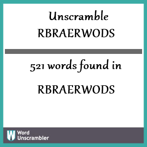 521 words unscrambled from rbraerwods