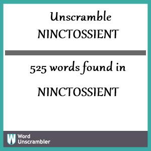 525 words unscrambled from ninctossient