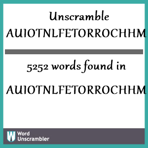 5252 words unscrambled from auiotnlfetorrochhmlr