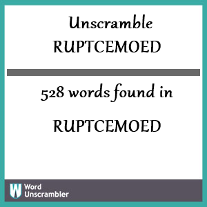 528 words unscrambled from ruptcemoed