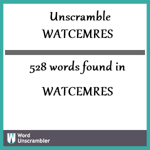 528 words unscrambled from watcemres