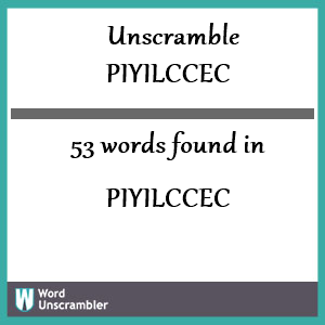 53 words unscrambled from piyilccec