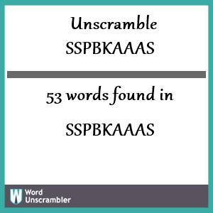 53 words unscrambled from sspbkaaas