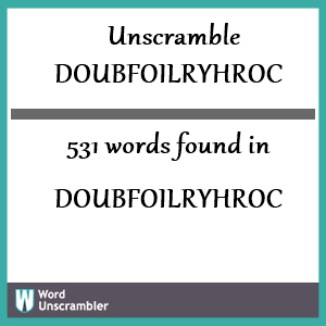 531 words unscrambled from doubfoilryhroc