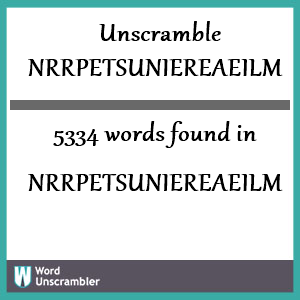 5334 words unscrambled from nrrpetsuniereaeilm