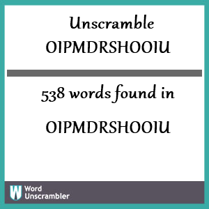 538 words unscrambled from oipmdrshooiu