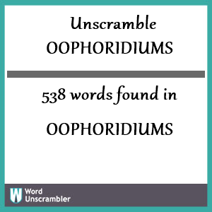538 words unscrambled from oophoridiums