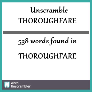 538 words unscrambled from thoroughfare