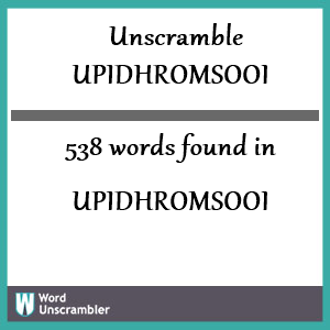 538 words unscrambled from upidhromsooi