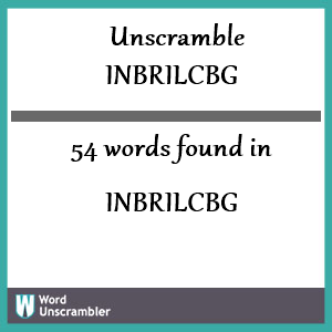 54 words unscrambled from inbrilcbg