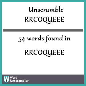 54 words unscrambled from rrcoqueee