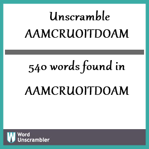 540 words unscrambled from aamcruoitdoam