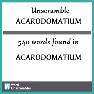 540 words unscrambled from acarodomatium