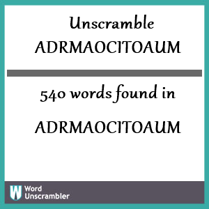 540 words unscrambled from adrmaocitoaum