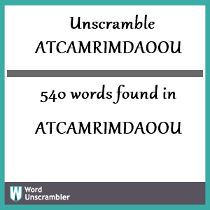 540 words unscrambled from atcamrimdaoou