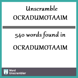 540 words unscrambled from ocradumotaaim