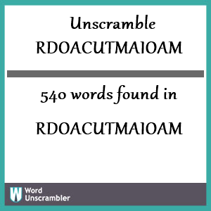 540 words unscrambled from rdoacutmaioam