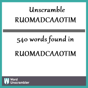 540 words unscrambled from ruomadcaaotim