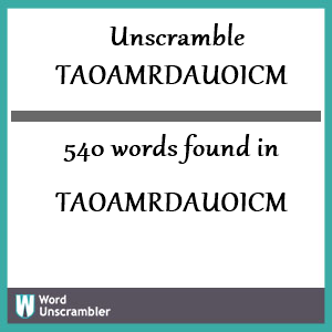 540 words unscrambled from taoamrdauoicm