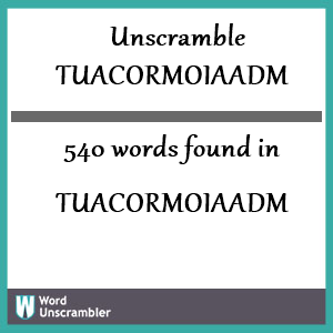 540 words unscrambled from tuacormoiaadm