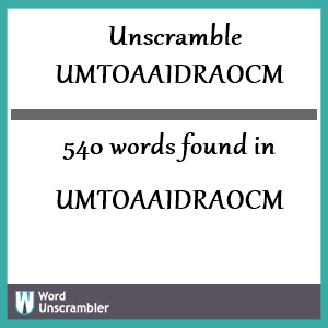 540 words unscrambled from umtoaaidraocm