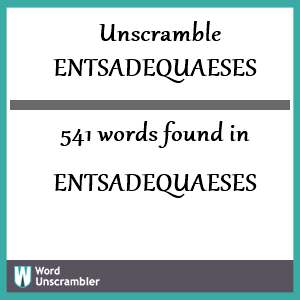 541 words unscrambled from entsadequaeses