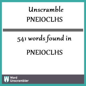 541 words unscrambled from pneioclhs
