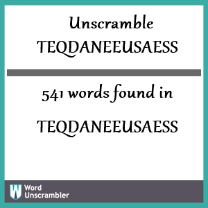 541 words unscrambled from teqdaneeusaess