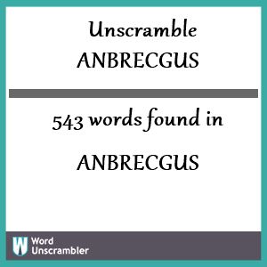 543 words unscrambled from anbrecgus