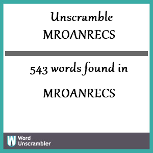543 words unscrambled from mroanrecs