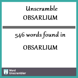 546 words unscrambled from obsarlium