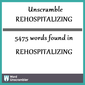 5475 words unscrambled from rehospitalizing