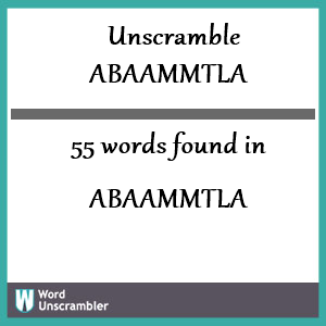 55 words unscrambled from abaammtla