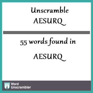 55 words unscrambled from aesurq