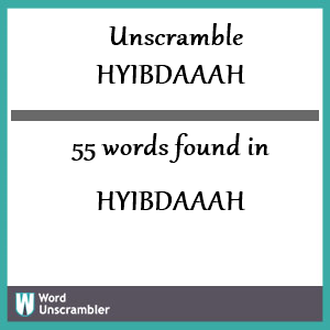 55 words unscrambled from hyibdaaah