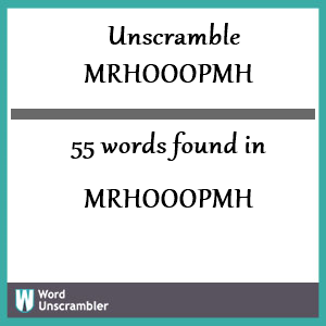 55 words unscrambled from mrhooopmh