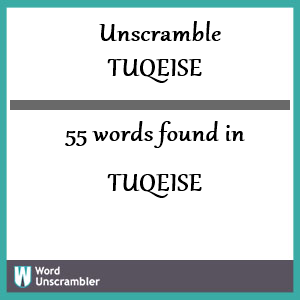 55 words unscrambled from tuqeise