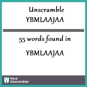 55 words unscrambled from ybmlaajaa