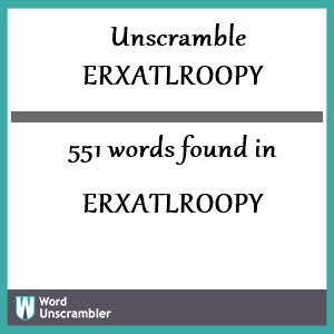 551 words unscrambled from erxatlroopy