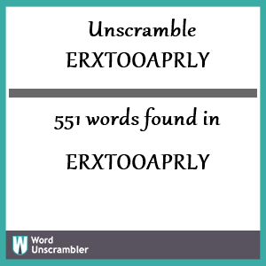 551 words unscrambled from erxtooaprly