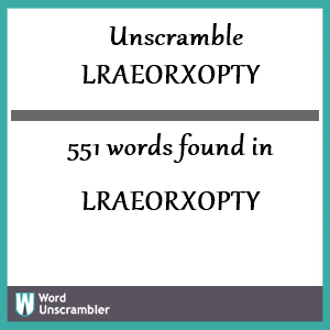 551 words unscrambled from lraeorxopty