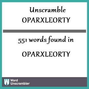 551 words unscrambled from oparxleorty