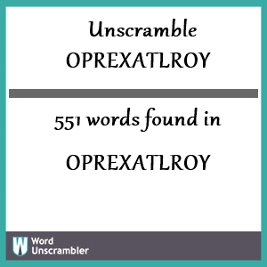 551 words unscrambled from oprexatlroy