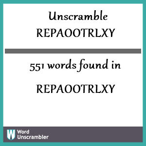 551 words unscrambled from repaootrlxy