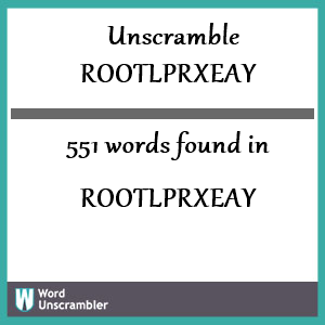 551 words unscrambled from rootlprxeay