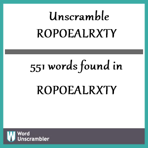 551 words unscrambled from ropoealrxty