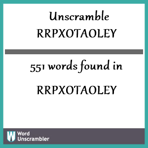 551 words unscrambled from rrpxotaoley