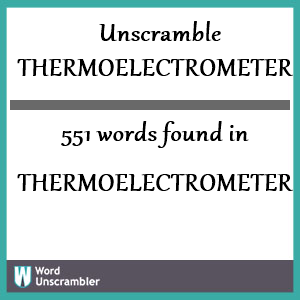 551 words unscrambled from thermoelectrometer