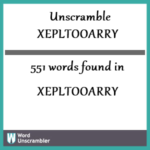 551 words unscrambled from xepltooarry