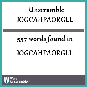 557 words unscrambled from iogcahpaorgll